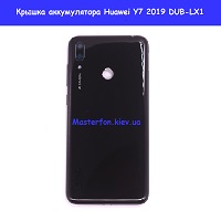 Замена крышки аккумулятора Huawei Y7 2019 (DUB-LX1) метро Политехнический институт в центре Киева