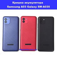 Замена крышки аккумулятора Samsung A03 Galaxy SM-A035 100% оригинал метро Дарница Днипровский район