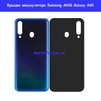 Замена крышки аккумулятора Samsung A606 Galaxy A60 100% оригинал Бровары Лесной масив